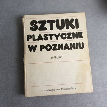 "Sztuki plastyczne w Poznaniu" Praca zbiorowa.