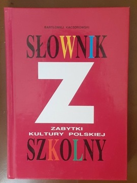 Słownik szkolny . Zabytki kultury Polskiej . 