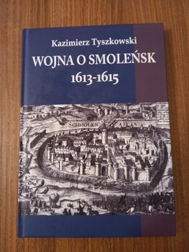 Kazimierz Tyszkowski - Wojna o Smoleńsk 1613-1615