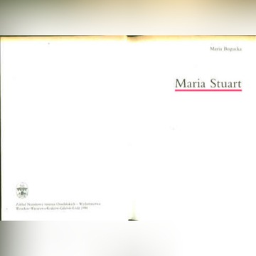 MARIA STUART - Maria Bogucka