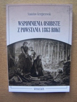 WSPOMNIENIA OSOBISTE Z POWSTANIA 1863 ROKU