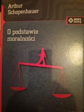 Arthur Schopenhauer O podstawie moralności 