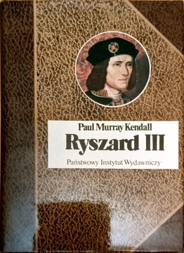 Ryszard III, Paul Murray Kendall