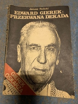 Edward Gierek przerwana dekada 