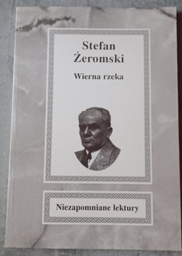 Stefan Żeromski - Wierna rzeka