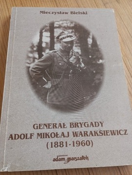 Generał brygady Adolf Waraksiewicz - Mieczysław Bielski