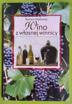 Roman Myśliwiec - Wino z własnej winnicy