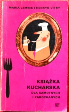 KSIĄŻKA KUCHARSKA DLA SAMOTNYCH I ZAKOCHANYCH