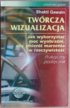 Shakti Gawain: Twórcza wizualizacja