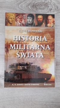 Ilustrowana Historia Militarna Świata A. A. Evans