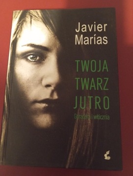 Javier Marias Twoja twarz jutro 