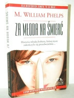 Za młoda na śmierć M.William Phelps