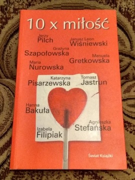 10 x MIŁOŚĆ - 10 autorów, 10 opowiadań, 2005 NOWA