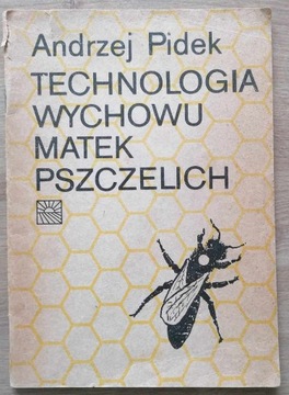 Technologia wychowu matek pszczelich Andrzej Pidek