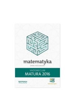 Matematyka Vademecum Zakres rozszerzony matura2016