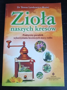 Zioła naszych kresów Teresa Lewkowicz-Mosiej