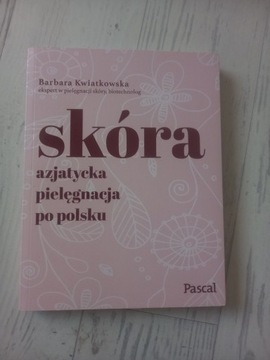 Skóra. Azjatycka pielęgnacja po polsku - Barbara K