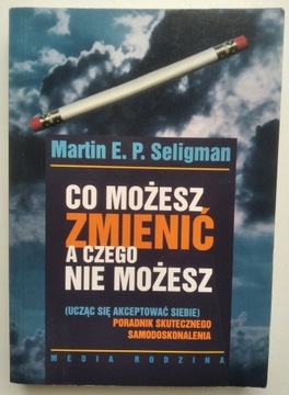 Co możesz zmienić a czego nie możesz - Seligman