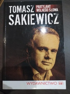 Tomasz Sakiewicz, Partyzant wolnego słowa