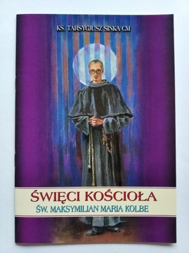 ŚWIĘTY MAKSYMILIAN MARIA KOLBE ks. T. Sinka CM