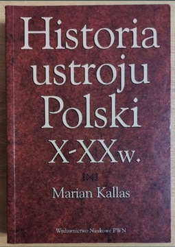 Historia ustroju Polski X-XX Marian Kallas 