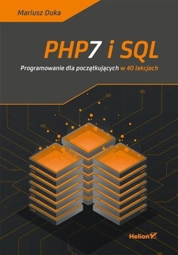 PHP7 i SQL Programowanie dla początkujących w 40 