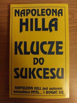 Napoleon Hill - Napoleona Hilla klucze do sukcesu