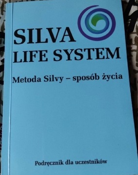 Silva life system - Metoda Silvy - sposób życi
