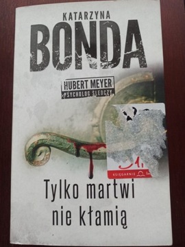 Katarzyna Bonda "Tylko martwi nie kłamią"