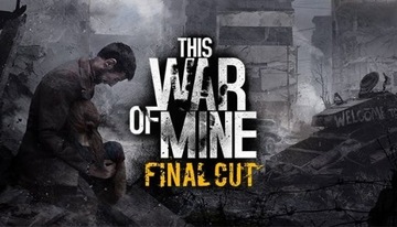 This War of Mine: Final Cut