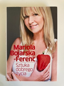 Sztuka dobrego życia, Mariola Bojarska - Ferenc