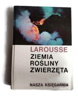 Ziemia rośliny zwierzęta Larousse