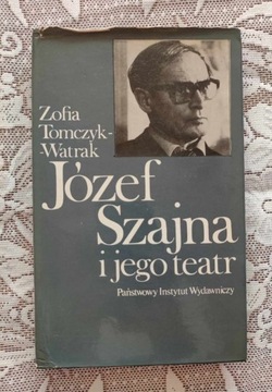 JÓZEF SZAJNA I JEGO TEATR - Tomczyk-Watrak