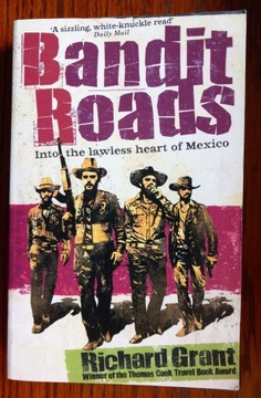 Richard Grant, Bandit Roads, Mexico