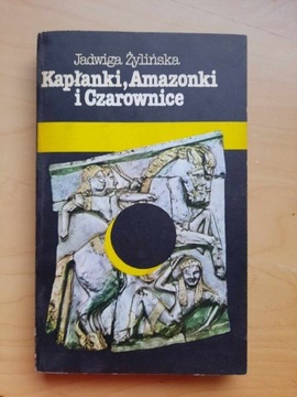 Kapłanki amazonki i Czarownice J/ Żylińska