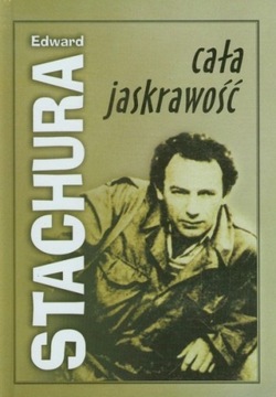 Cała jaskrawość Edward Stachura