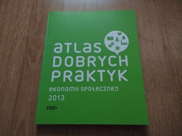Atlas dobrych praktyk ekonomii społecznej 2013