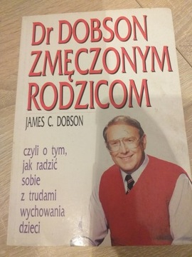 Dr. Dobson zmęczonym rodzicom 