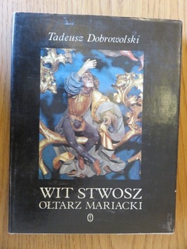 Tadeusz Dobrowolski Wit Stwosz ołtarz mariacki