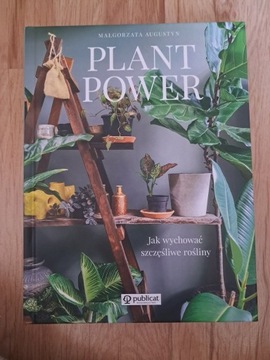 Plant power. Jak wychować szczęśliwe rośliny