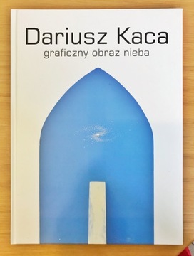 Dariusz Kaca. Graficzny obraz nieba.