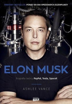 ELON MUSK Biografia twórcy PayPala, Tesli i SpaceX