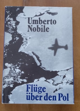 Flug uber den Pol - Umberto Nobile 