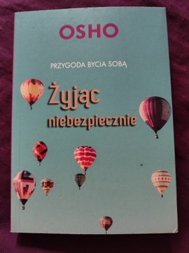 PRZYGODA BYCIA SOBĄ ŻYJĄC NIEBEZPIECZNIE OSHO 