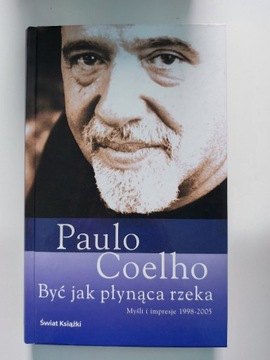 Paulo Coelho - "Być jak płynąca rzeka"