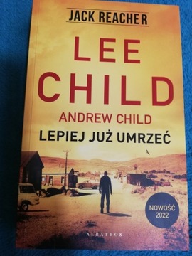 Lee Child Lepiej już umrzeć 