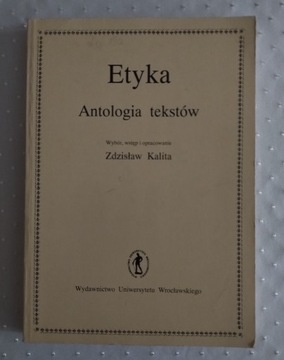 ETYKA ANTOLOGIA TEKSTÓW - Zdzisław Kalita