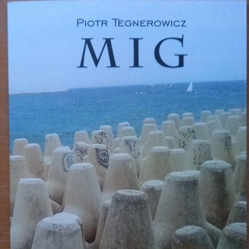 Piotr Tegnerowicz wiersze Mig
