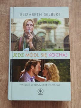 Elizabeth Gilbert - Jedz módl się kochaj