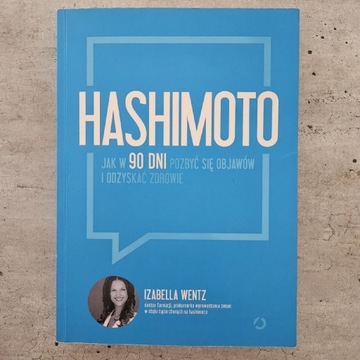 Hashimoto. Jak w 90 dni.... Izabella Wentz